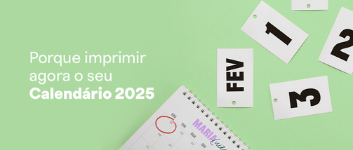 Porque imprimir agora o seu Calendário 2025