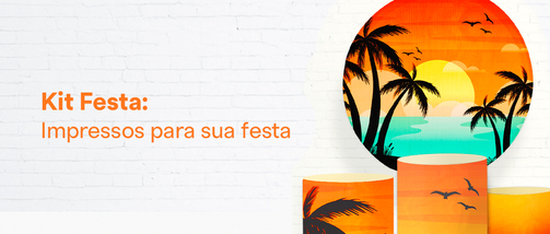 Kit Festa: Dicas de impressos para montar sua festa!