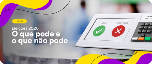 O que pode e o que não pode nas Eleições 2026