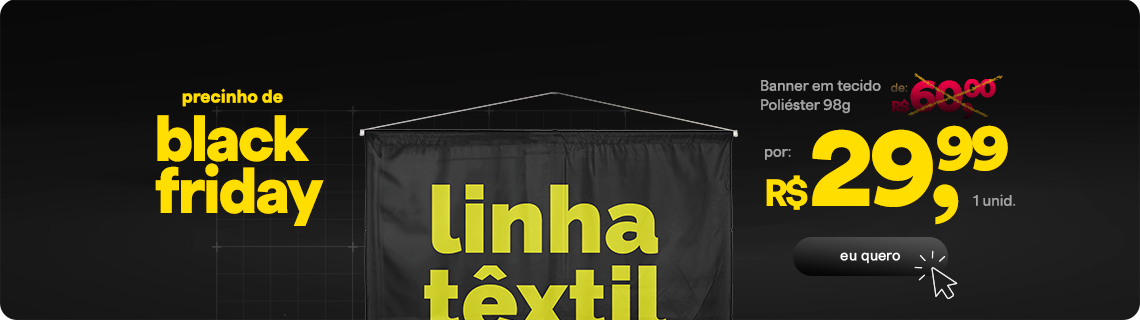 Linha têxtil - Black Friday 