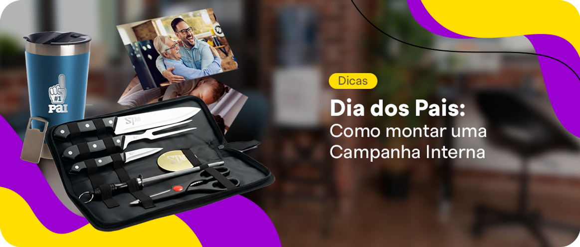Como montar uma Campanha Interna para o Dia dos Pais Como montar uma Campanha Interna para o Dia dos Pais