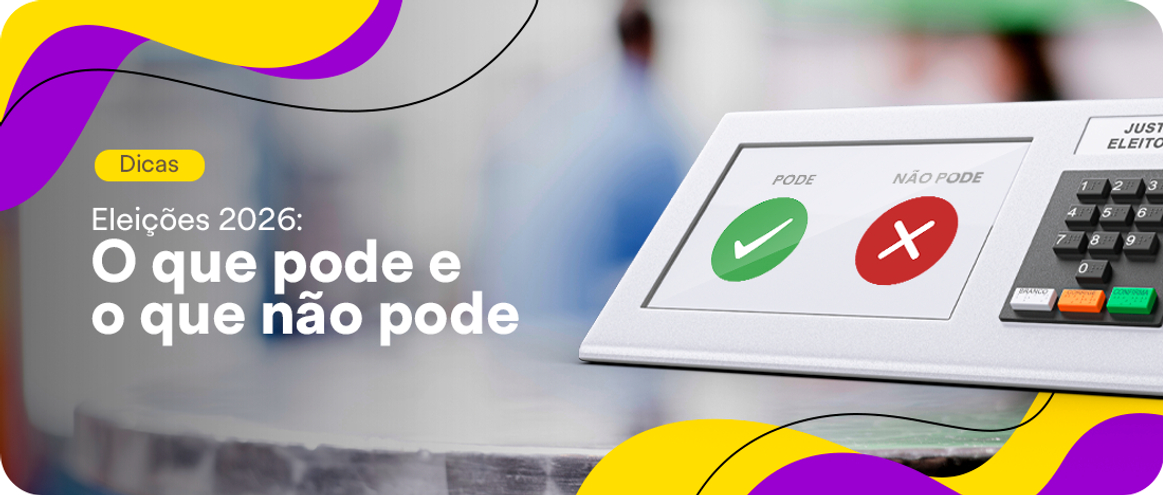 O que pode e o que não pode nas Eleições 2026