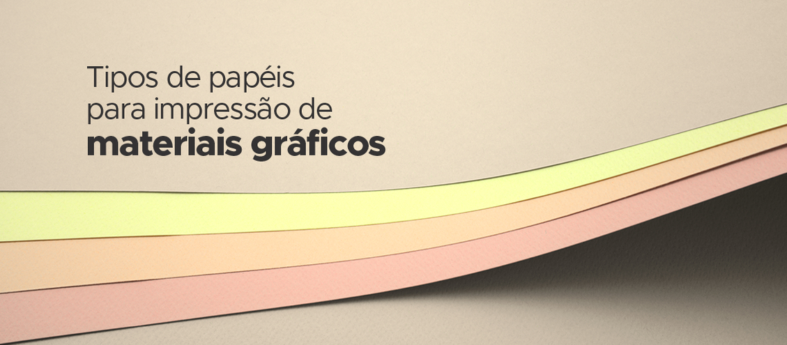 10 Tipos de papéis para impressão de materiais gráficos