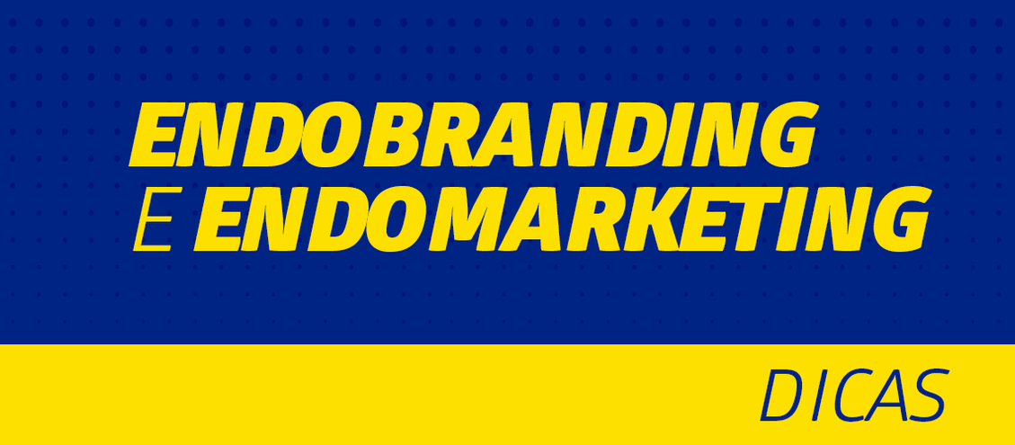 Entenda a diferença entre Endobranding e Endomarketing