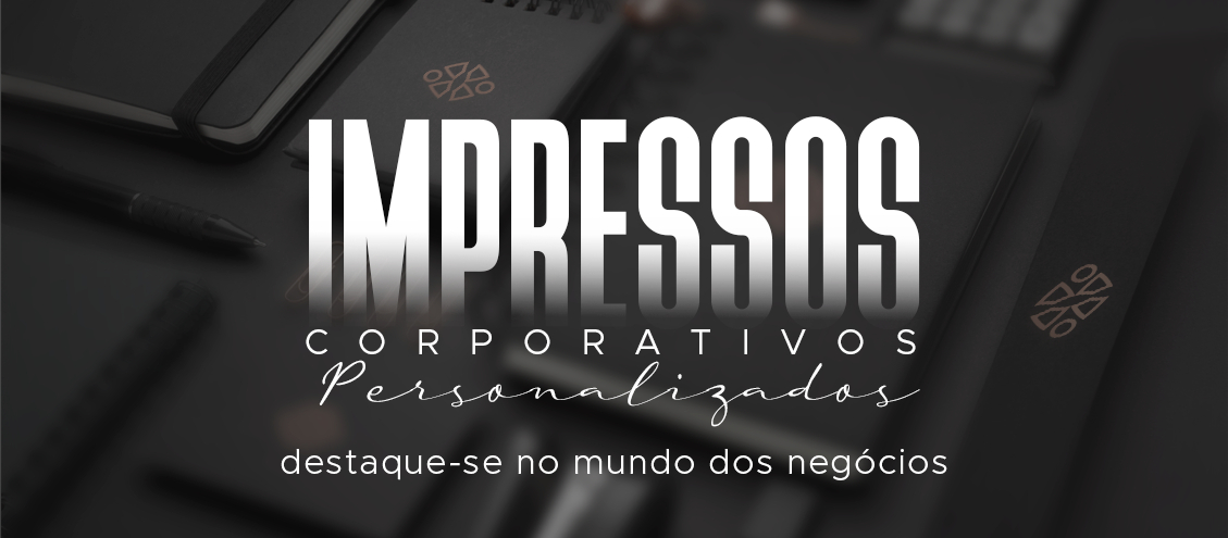 Impressos Corporativos Personalizados 