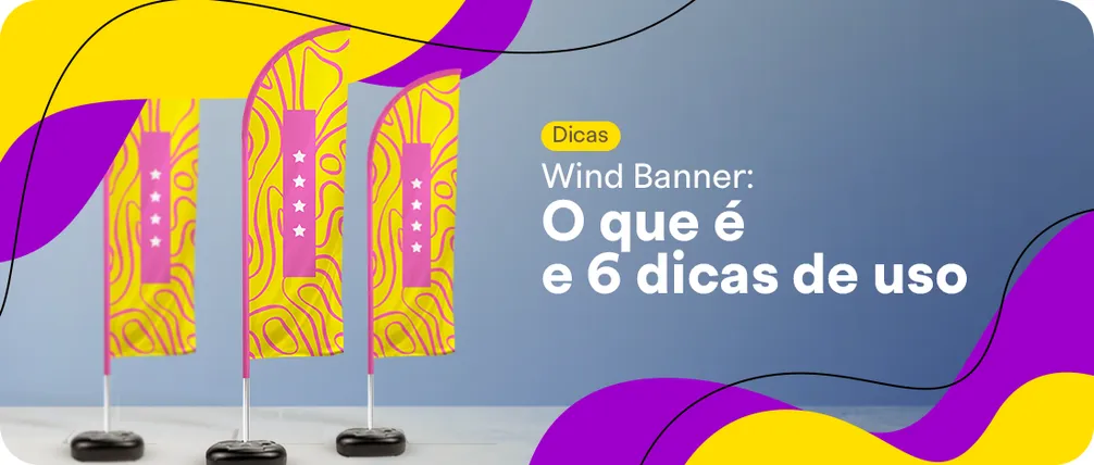 Wind Banner Personalizado: O que é e 6 dicas de uso para Comunicação Visual