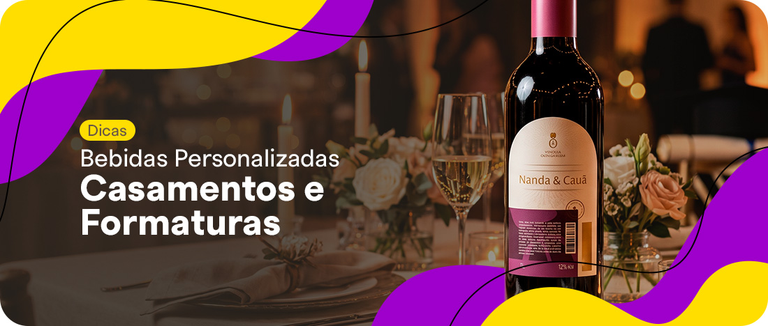 Bebidas personalizadas para casamentos e formaturas: como criar rótulos exclusivos para a festa
