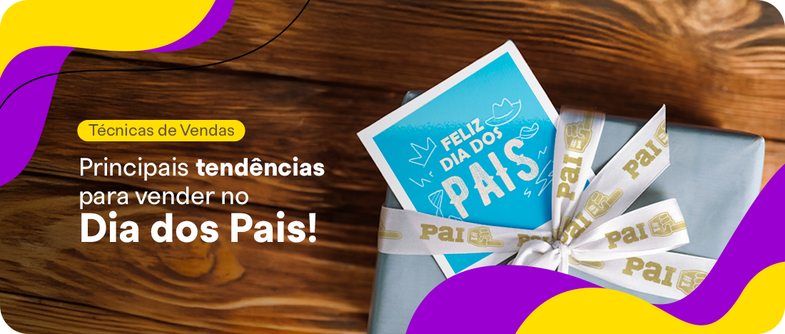 Principais tendências para vender no Dia dos Pais Principais tendências para vender no Dia dos Pais