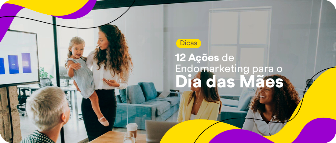 12 Ações de Endomarketing para o Dia das Mães 12 Ações de Endomarketing para o Dia das Mães