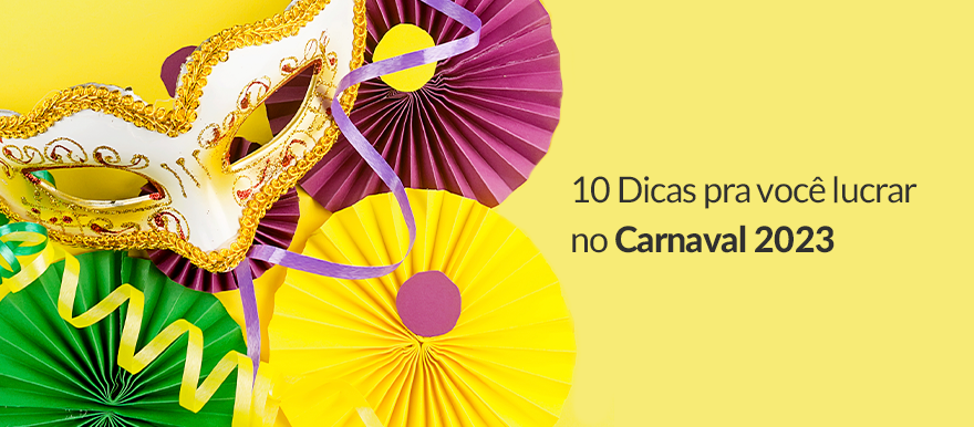 10 Dicas para você lucrar no Carnaval 10 Dicas para você lucrar no Carnaval