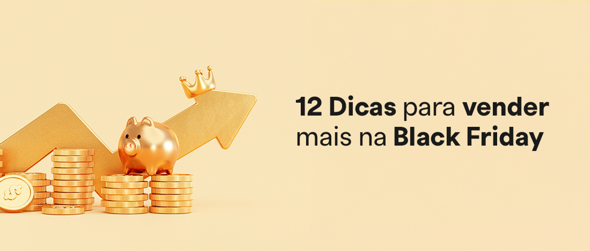 12 Dicas para vender mais na Black Friday 12 Dicas para vender mais na Black Friday