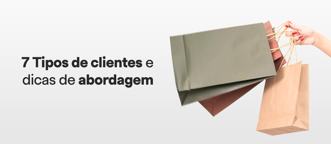 7 Tipos de clientes e dicas de abordagem 7 Tipos de clientes e dicas de abordagem