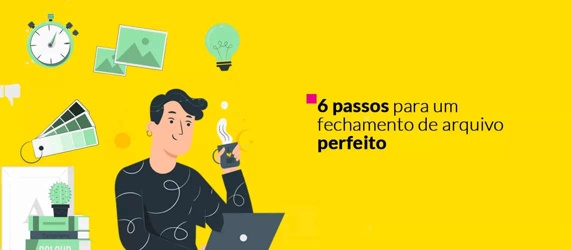 6 passos para um fechamento de arquivo perfeito 6 passos para um fechamento de arquivo perfeito