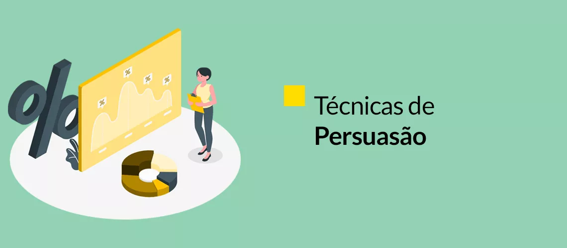 7 técnicas de persuasão para vender mais 7 técnicas de persuasão para vender mais