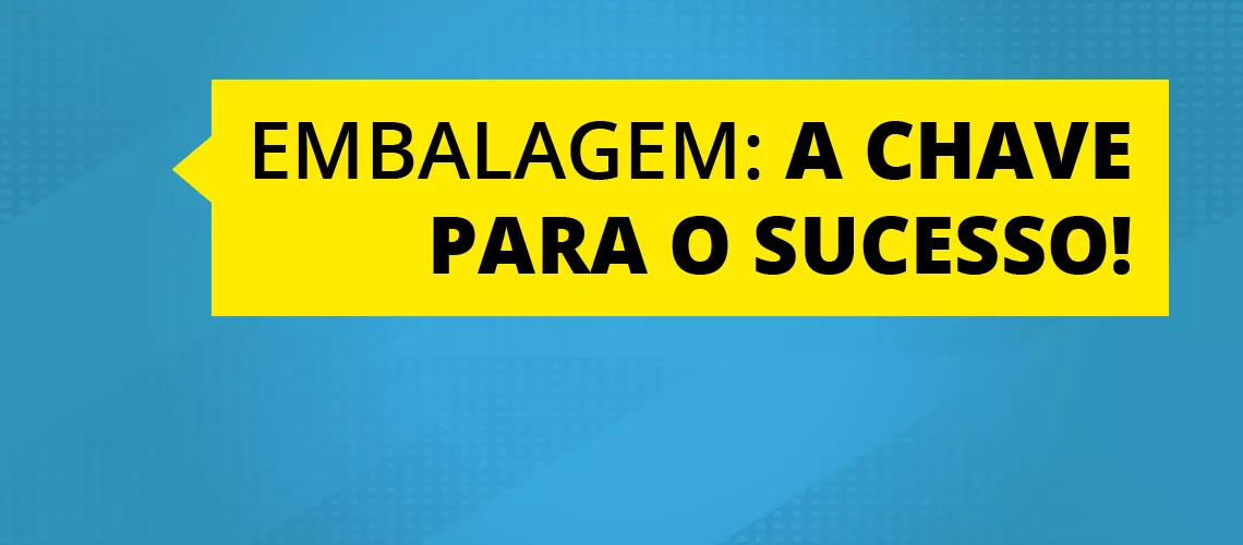 A boa embalagem pode ser a chave para o sucesso