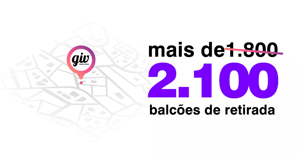Agora a GIV tem 2.100 Balcões de Retirada!