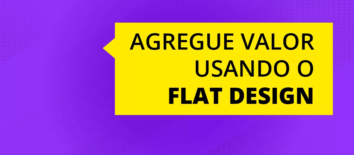 Agregue valor ao produto usando o Flat Design