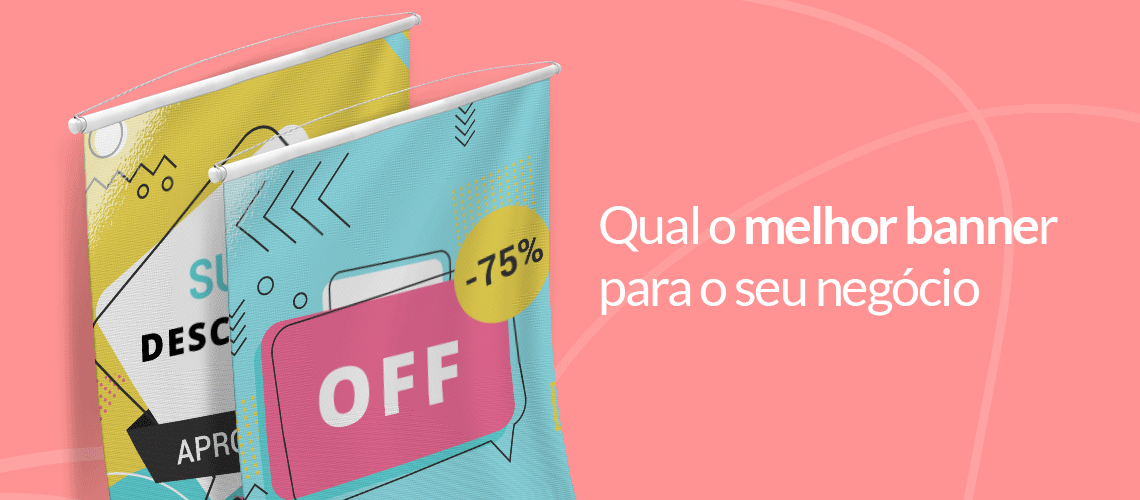 Qual banner escolher para seu negócio? Qual banner escolher para seu negócio?