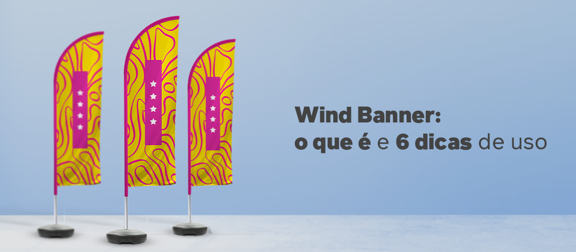 Wind Banner Personalizado: o que é e 6 dicas de uso Wind Banner Personalizado: o que é e 6 dicas de uso