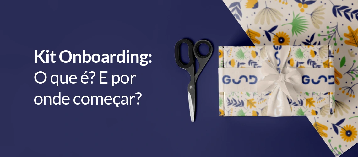 Kit Onboarding: O que é? E por onde começar? Kit Onboarding: O que é? E por onde começar?