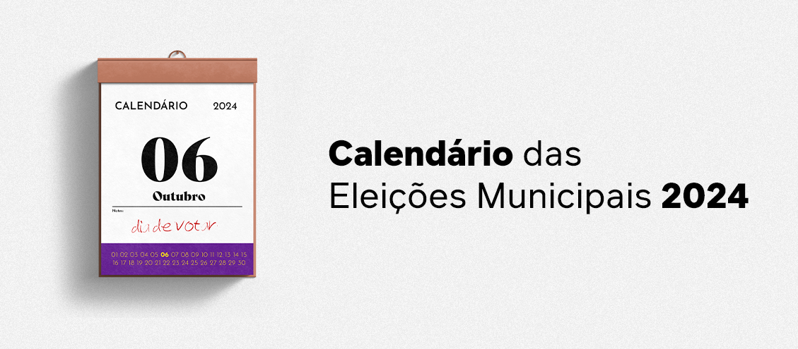 Calendário das Eleições Municipais 2024 Calendário das Eleições Municipais 2024
