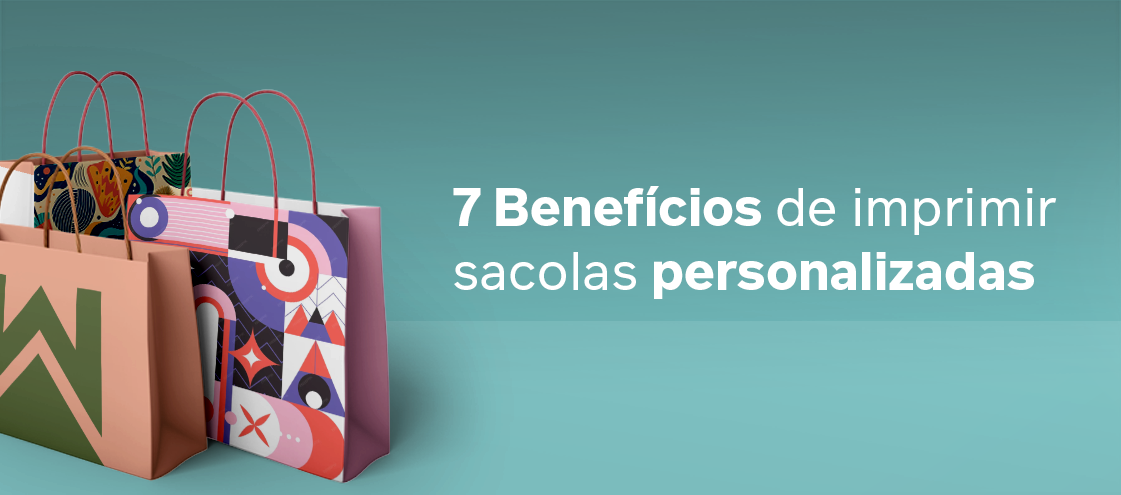 7 Benefícios de imprimir sacolas personalizadas 7 Benefícios de imprimir sacolas personalizadas