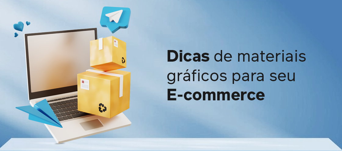 Dicas de materiais gráficos para seu e-commerce! Dicas de materiais gráficos para seu e-commerce!
