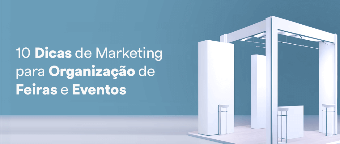 10 Dicas de Marketing para Organização de Feiras e Eventos 10 Dicas de Marketing para Organização de Feiras e Eventos