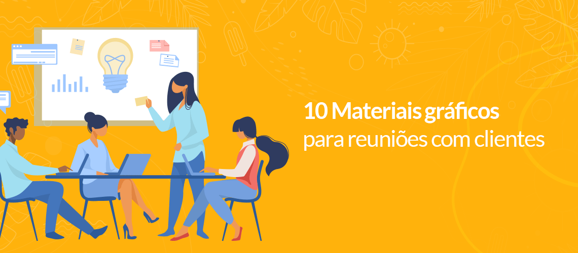 10 Materiais gráficos para reuniões com clientes 10 Materiais gráficos para reuniões com clientes