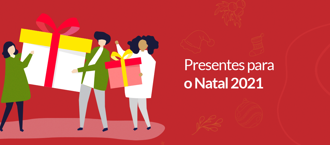 Presentes para o Natal 2021 Presentes para o Natal 2021