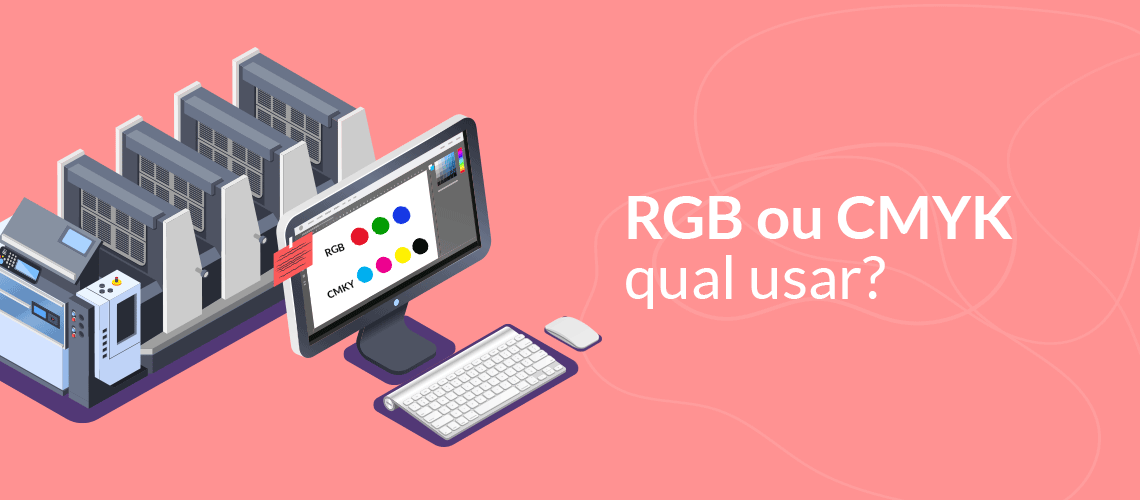 CMYK ou RGB? Saiba qual escolher!