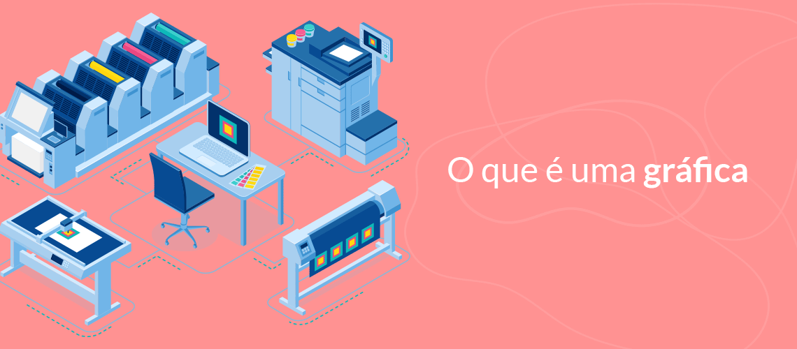 Você sabe o que é uma gráfica? Você sabe o que é uma gráfica?