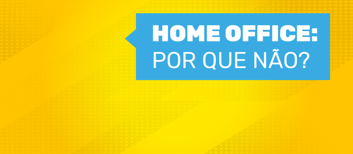 Home Office produtivo: sim é possível!