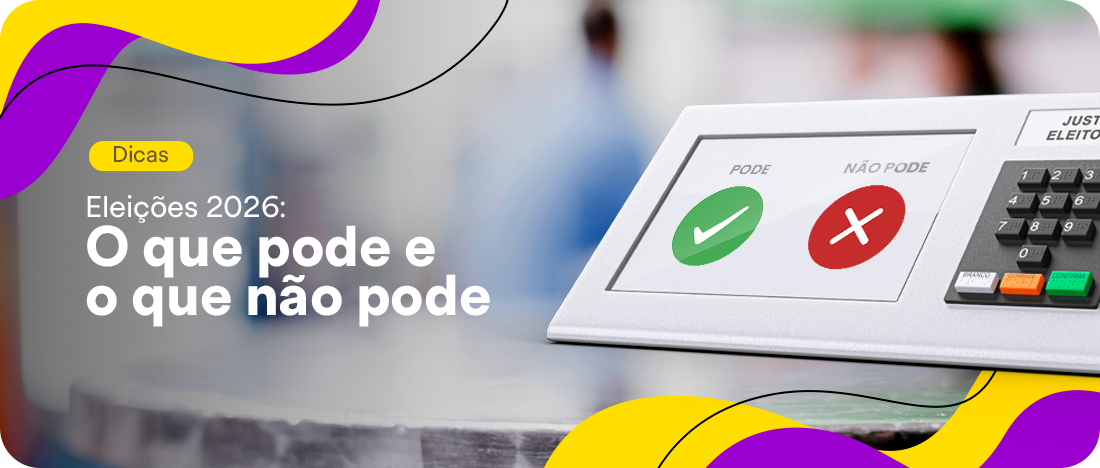 O que pode e o que não pode nas Eleições 2026