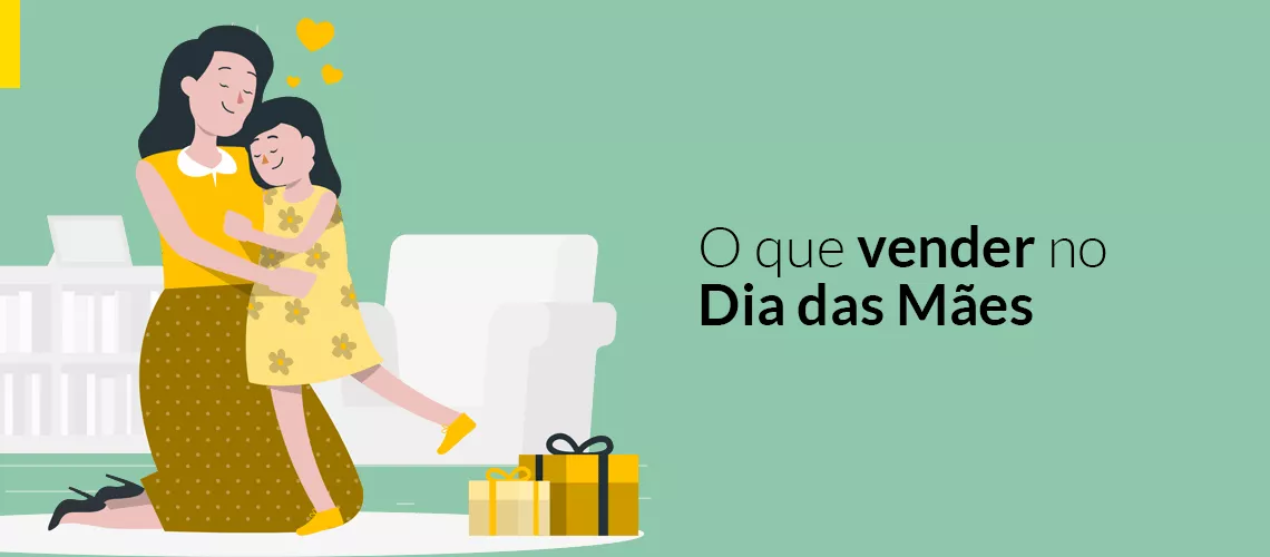 O que vender para o Dia das Mães? O que vender para o Dia das Mães?