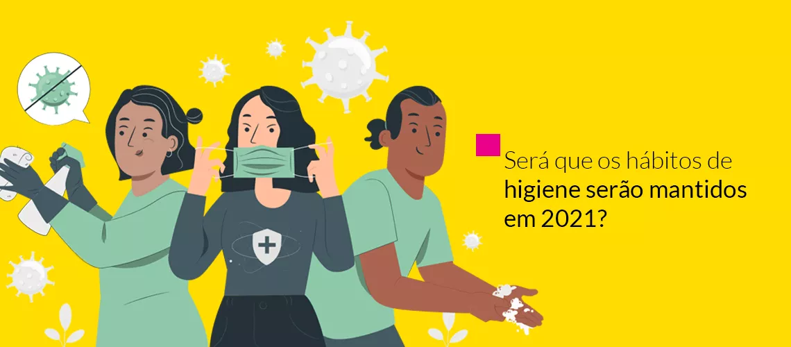 Os hábitos de higiene serão mantidos pós pandemia?