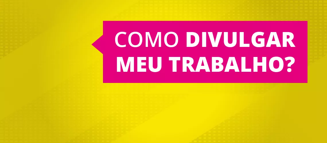 Saiba como e onde divulgar seu trabalho de Design Saiba como e onde divulgar seu trabalho de Design