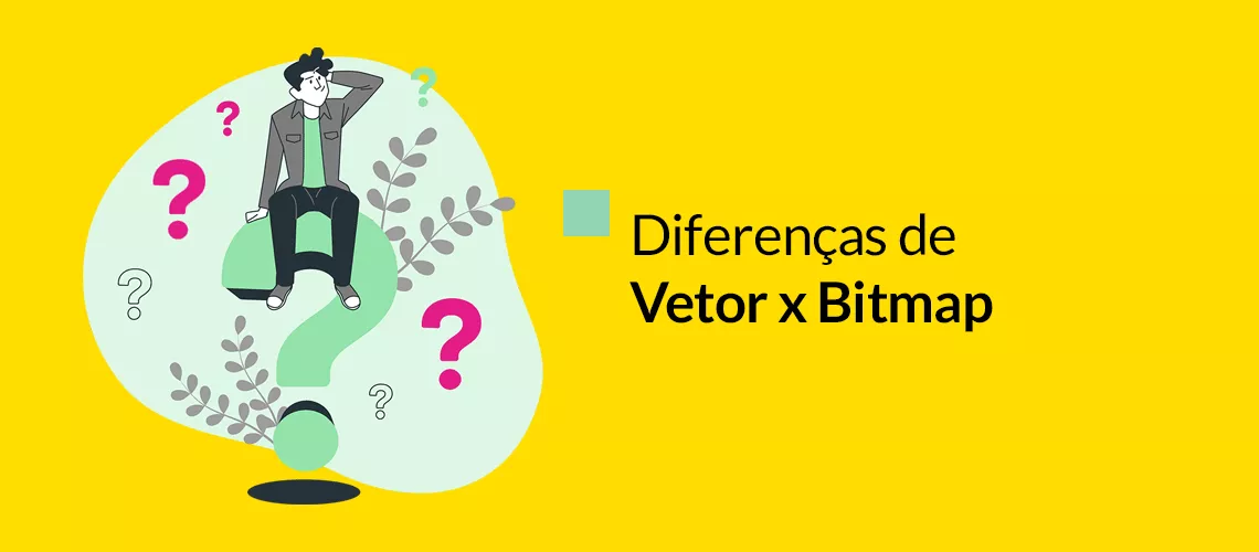 Veja quais são as diferenças entre Vetor e Bitmap Veja quais são as diferenças entre Vetor e Bitmap