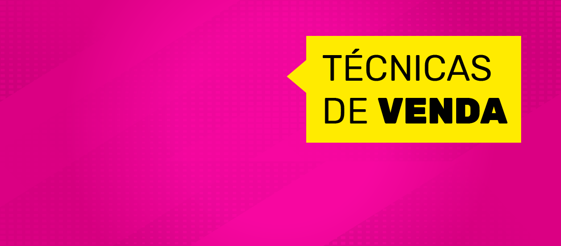 Venda mais e melhor: 5 técnicas essenciais para você se destacar