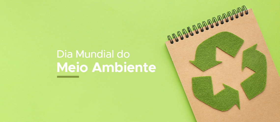 05 de junho: Dia Mundial do Meio Ambiente e Dia Nacional da Reciclagem 05 de junho: Dia Mundial do Meio Ambiente e Dia Nacional da Reciclagem