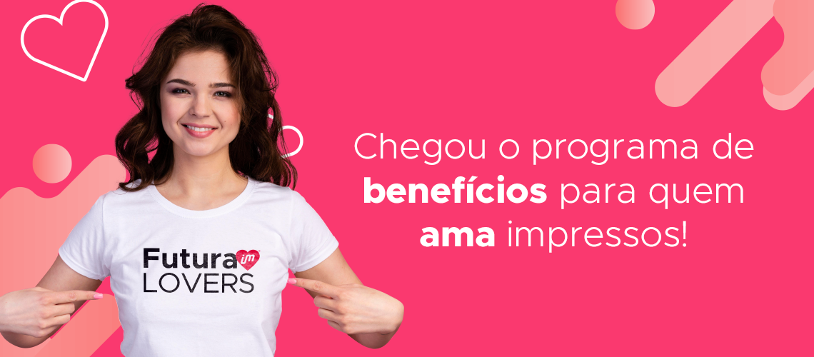 Futura Lovers: O maior Programa de Fidelidade feito especialmente para você!  