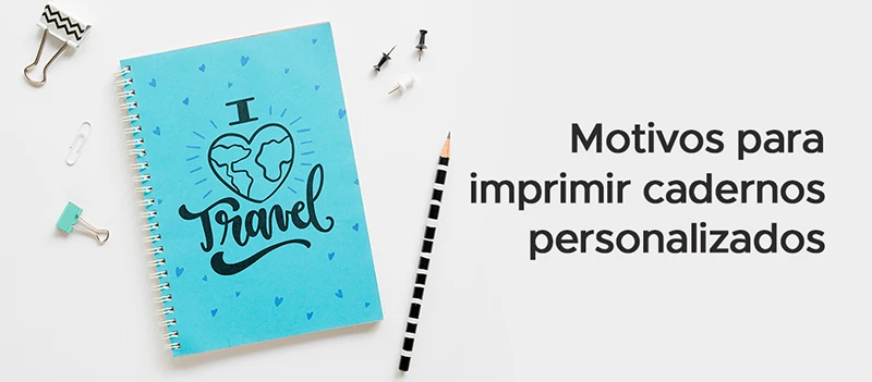 Descubra as principais razões para imprimir cadernos personalizados Descubra as principais razões para imprimir cadernos personalizados