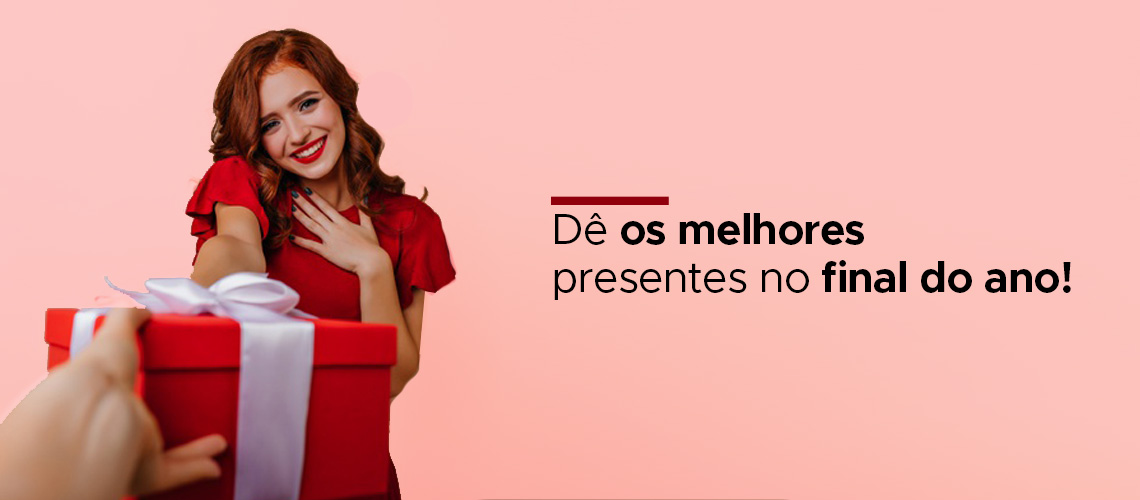 Dê os melhores presentes no final do ano! Dê os melhores presentes no final do ano!