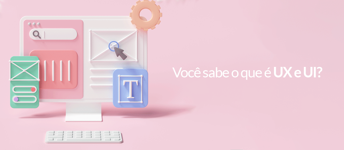 Você sabe o que é UX e UI? Você sabe o que é UX e UI?