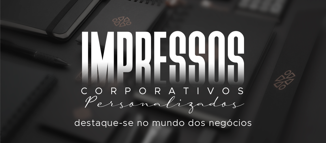 Impressos Corporativos Personalizados Impressos Corporativos Personalizados