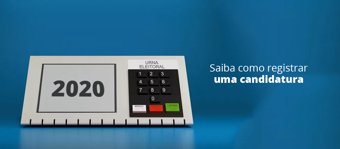 Saiba como registrar uma candidatura nas Eleições Saiba como registrar uma candidatura nas Eleições