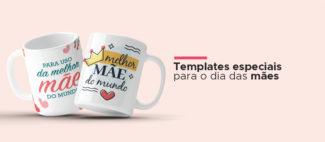 Templates especiais para o Dia das Mães Templates especiais para o Dia das Mães