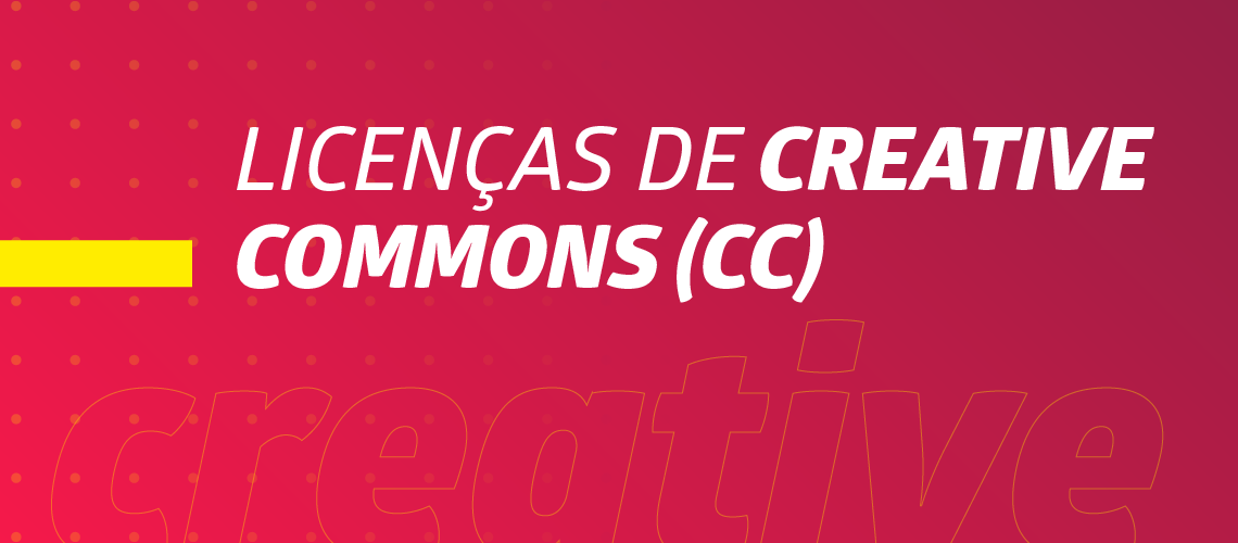 Tudo sobre as licenças de Creative Commons (CC) Tudo sobre as licenças de Creative Commons (CC)