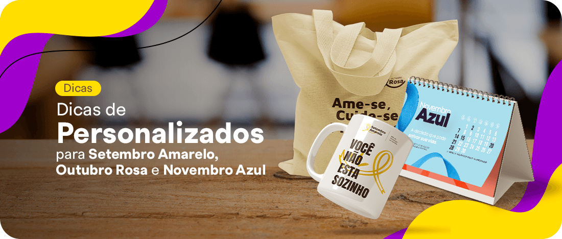 Dicas de Brindes Personalizados para Setembro Amarelo, Outubro Rosa e Novembro Azul