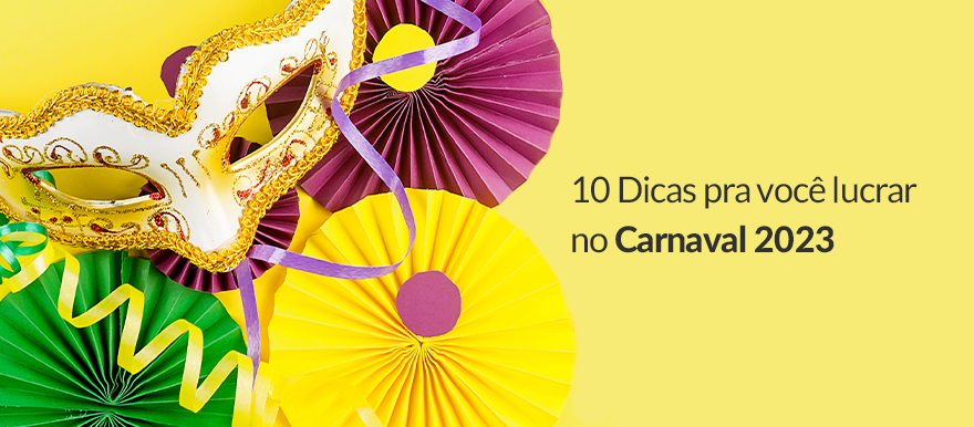 10 Dicas para você lucrar no Carnaval